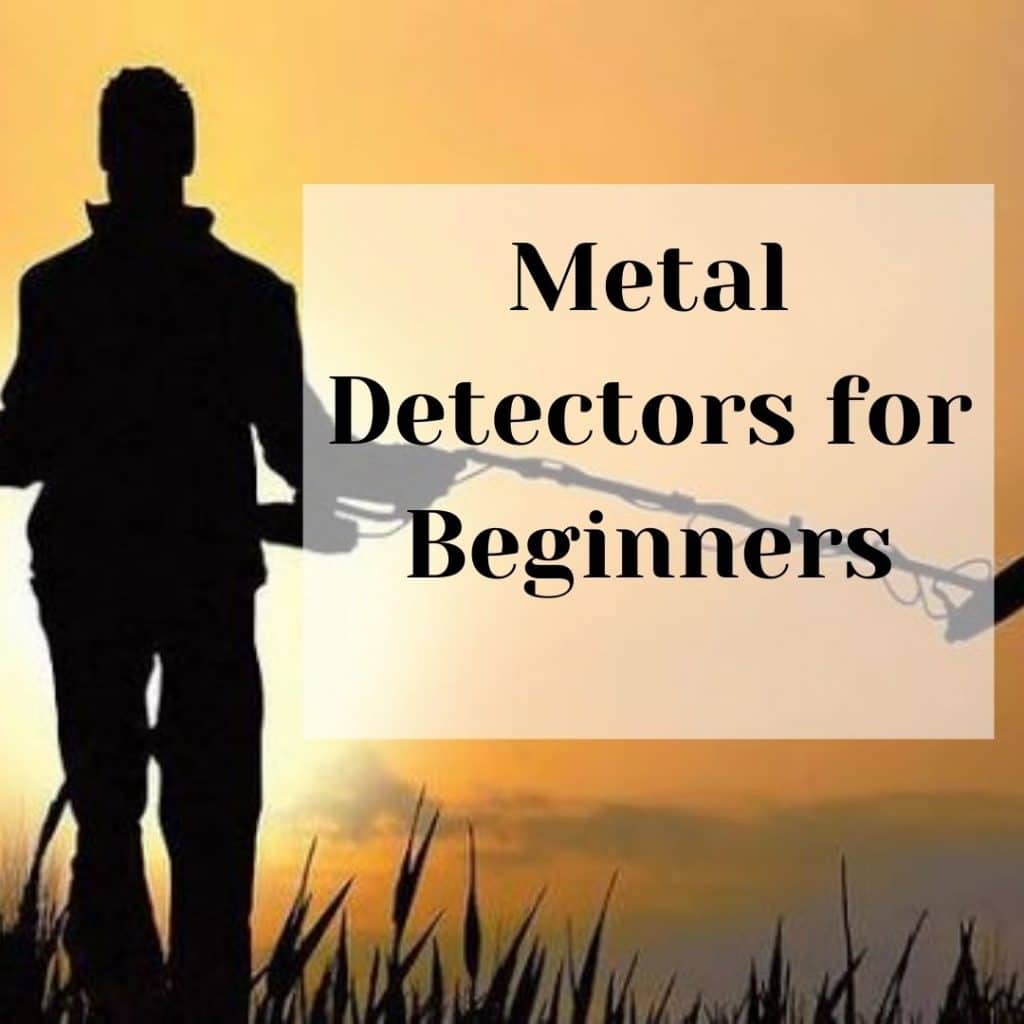 Metal Detectors for Beginners Metal Detectors for Beginners 2023