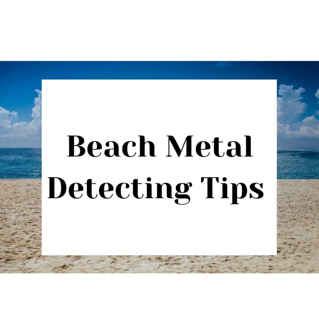 Beach Metal Detecting Tips Beach Metal Detecting Tips (How it differs from land)