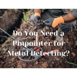 link to Do You Need a Pinpointer for Metal Detecting What Is it Used for Do You Need a Pinpointer for Metal Detecting What Is it Used for Do You Need a Pinpointer for Metal Detecting? What Is it Used for?