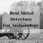Best Metal Detectors For Archaeology Best Metal Detectors For Archaeology (Find out which is my favorite)
