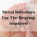 metal detectors for the hearing impaired